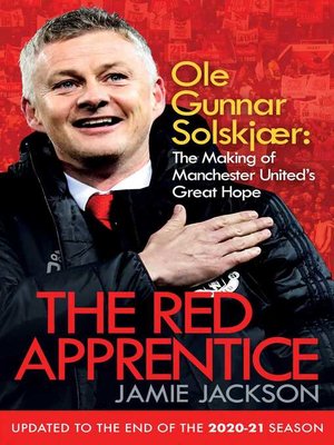 cover image of The Red Apprentice: Ole Gunnar Solskjaer: the Making of Manchester United's Great Hope